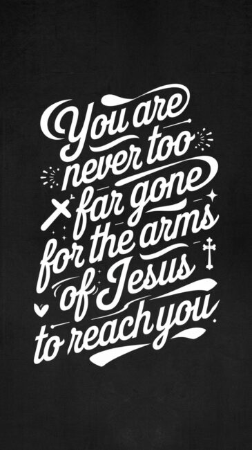 You are never too far one for the arms of Jesus to reach you Jesus Wallpaper