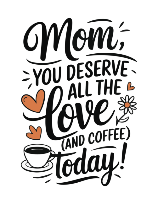 You deserve all the love Printable Mothers Day Cards