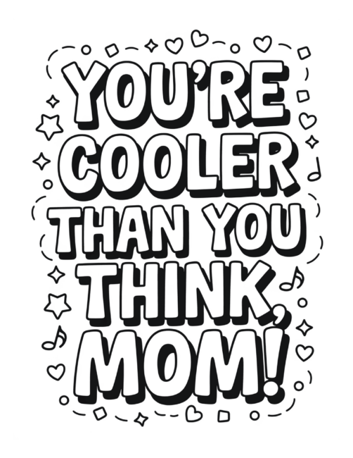 You&rsquo;re cooler than you think mom Mother&rsquo;s Day cards to color