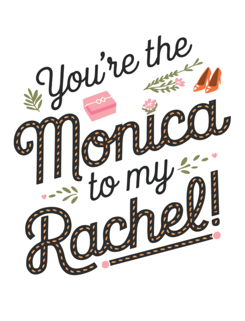 You&rsquo;re the Monica to my Rachel Valentines Day Card Printable