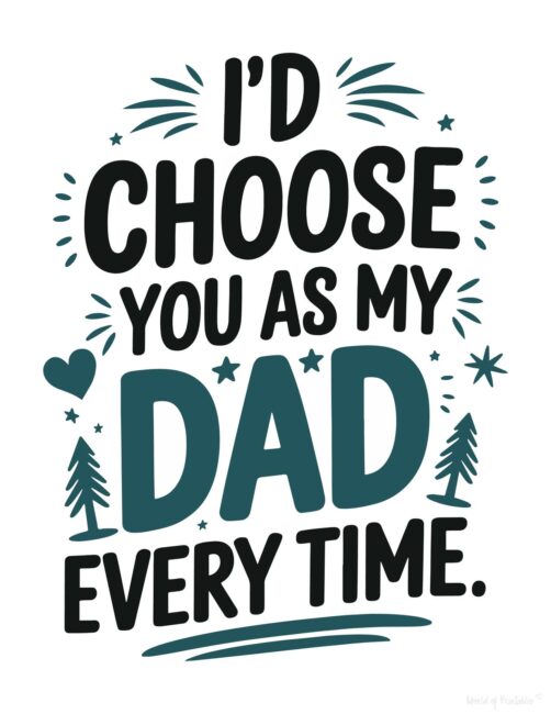 I&rsquo;d choose you as my dad Best printable Father’s Day card