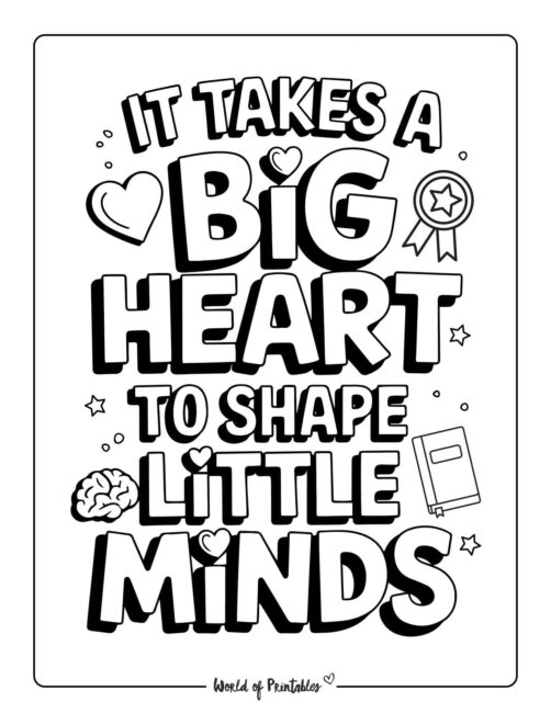 It Takes a Big Heart to Shape Little Minds Teacher Appreciation Week Coloring Pages